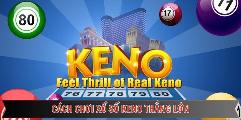 Bí kíp khi tham gia chơi xổ số Keno thắng lớn tại nhà cái 789F