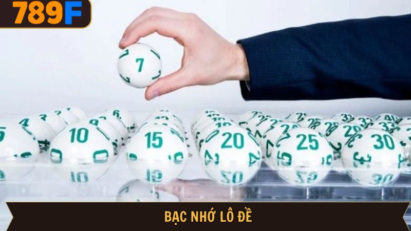 Bạc Nhớ Lô Đề – Mẹo Dự Đoán & Chơi Hiệu Quả Tại 789f