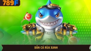 Bắn cá rùa xanh