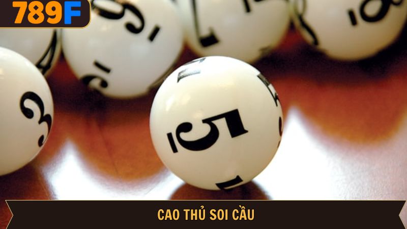 Cao Thủ Soi Cầu 789f – Chiến Lược Chọn Số Tỷ Lệ Trúng Cao