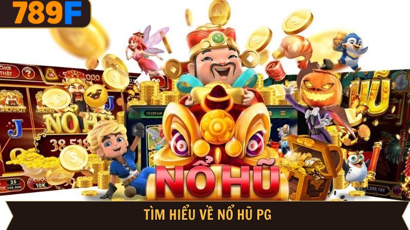 Khám phá tổng quan về nổ hũ PG