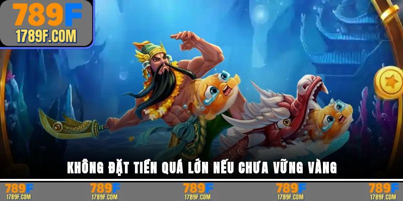 Không đặt tiền quá lớn nếu chưa vững vàng