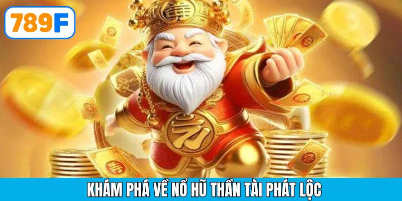 Giao diện đậm chất Á Đông tạo nên sức hút riêng cho nổ hũ thần tài phát lộc